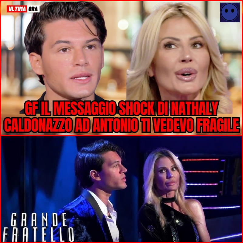 🚨 NESSUNO SE L’ASPETTAVA AL GF: NATHALY CALDONAZZO SCRIVE AD ANTONIO E LO SPIAZZA CON UN MESSAGGIO PESANTISSIMO! “TI VEDEVO FRAGILE” E IL CLIMA DIVENTA TESISSIMO!