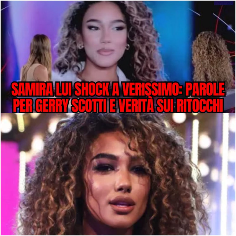 Samira Lui shock a Verissimo: parole per Gerry Scotti e verità sui ritocchi!